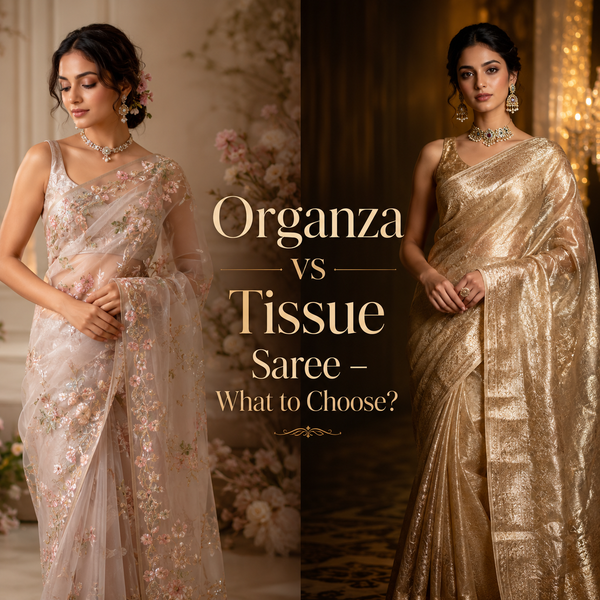 Organza vs Tissue Saree – What to Choose?